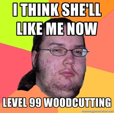 butthurt-dweller-level-99-woodcutting.jpg