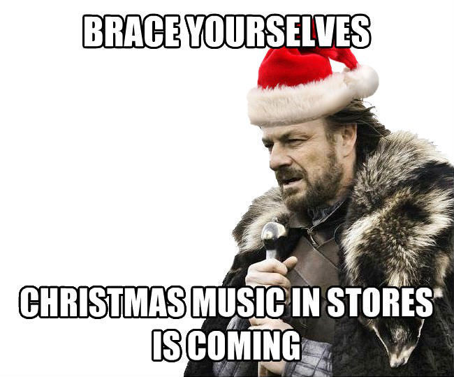 brace-yourselves-christmas-songs-are-coming.jpg